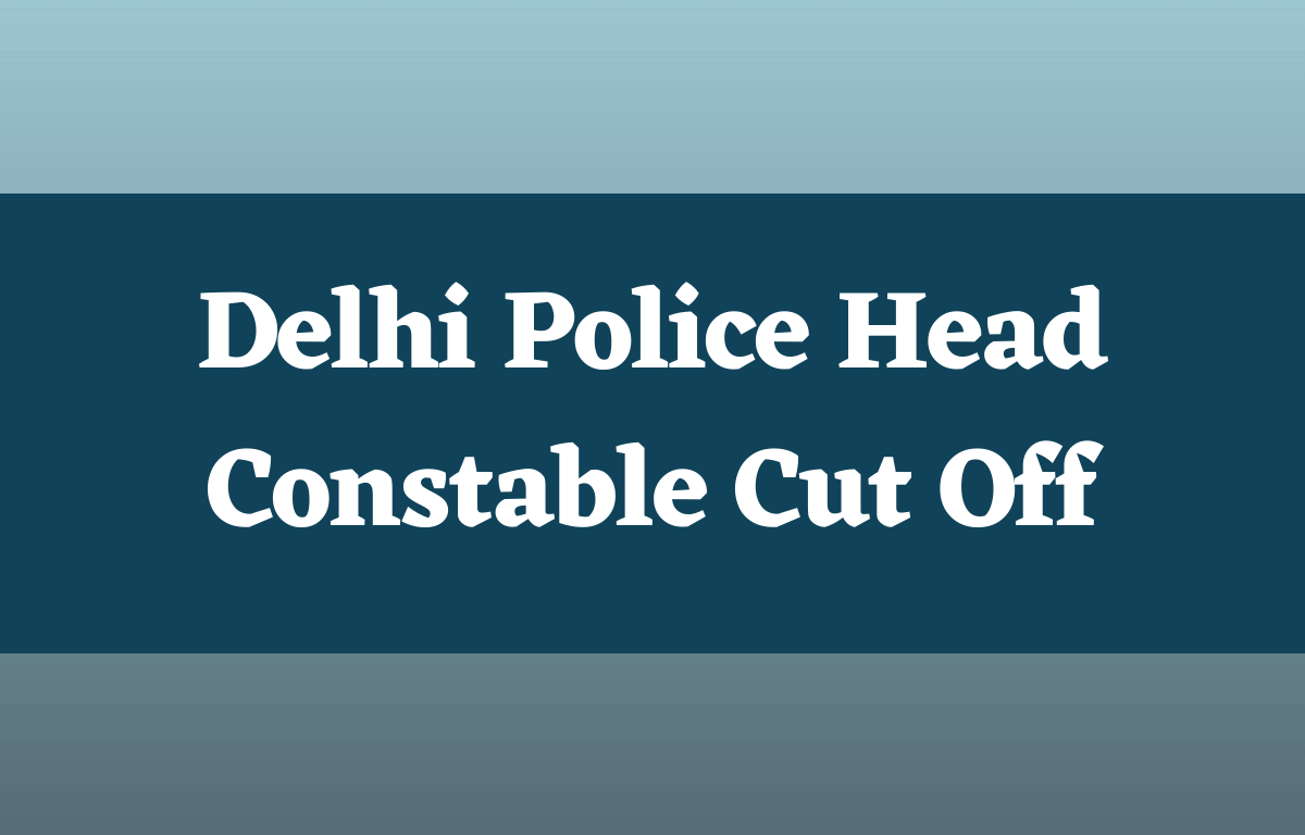 Delhi Police Head Constable Cut Off 2022 Out For SC, ST, OBC & UR Category_30.1