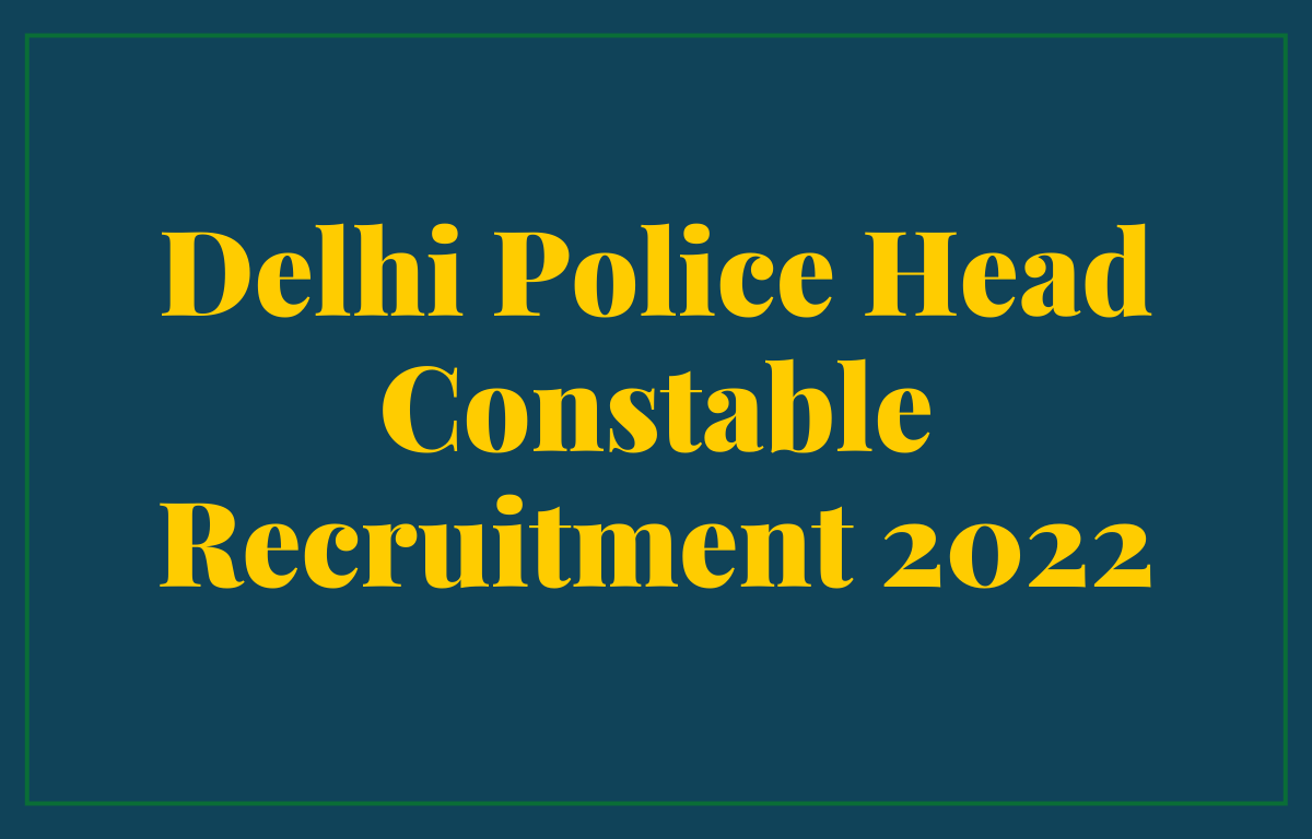 Delhi Police Head Constable Recruitment 2022, Apply Online Last Date 29th July_30.1