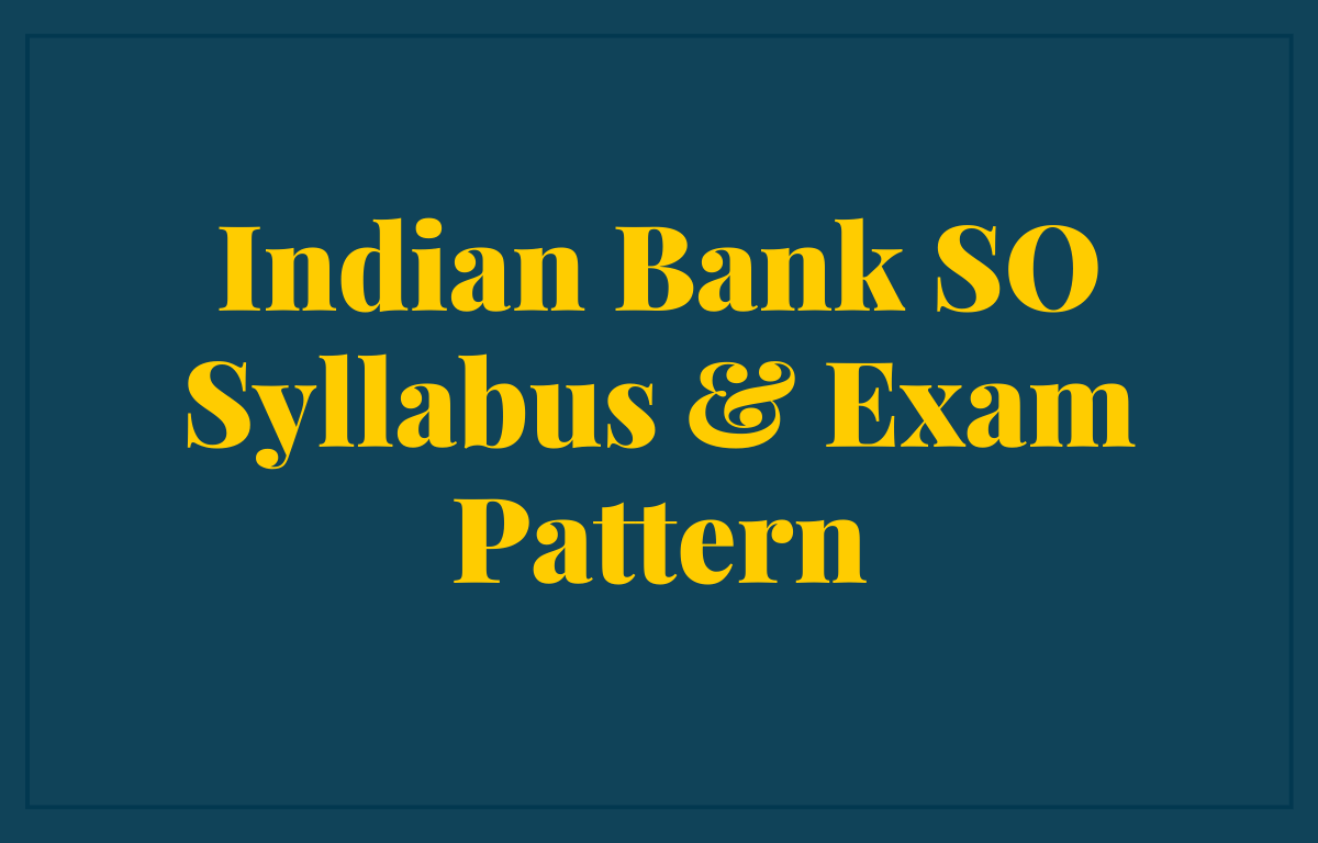 Indian Bank SO Syllabus 2022, Specialist Officer Pattern & Syllabus_30.1