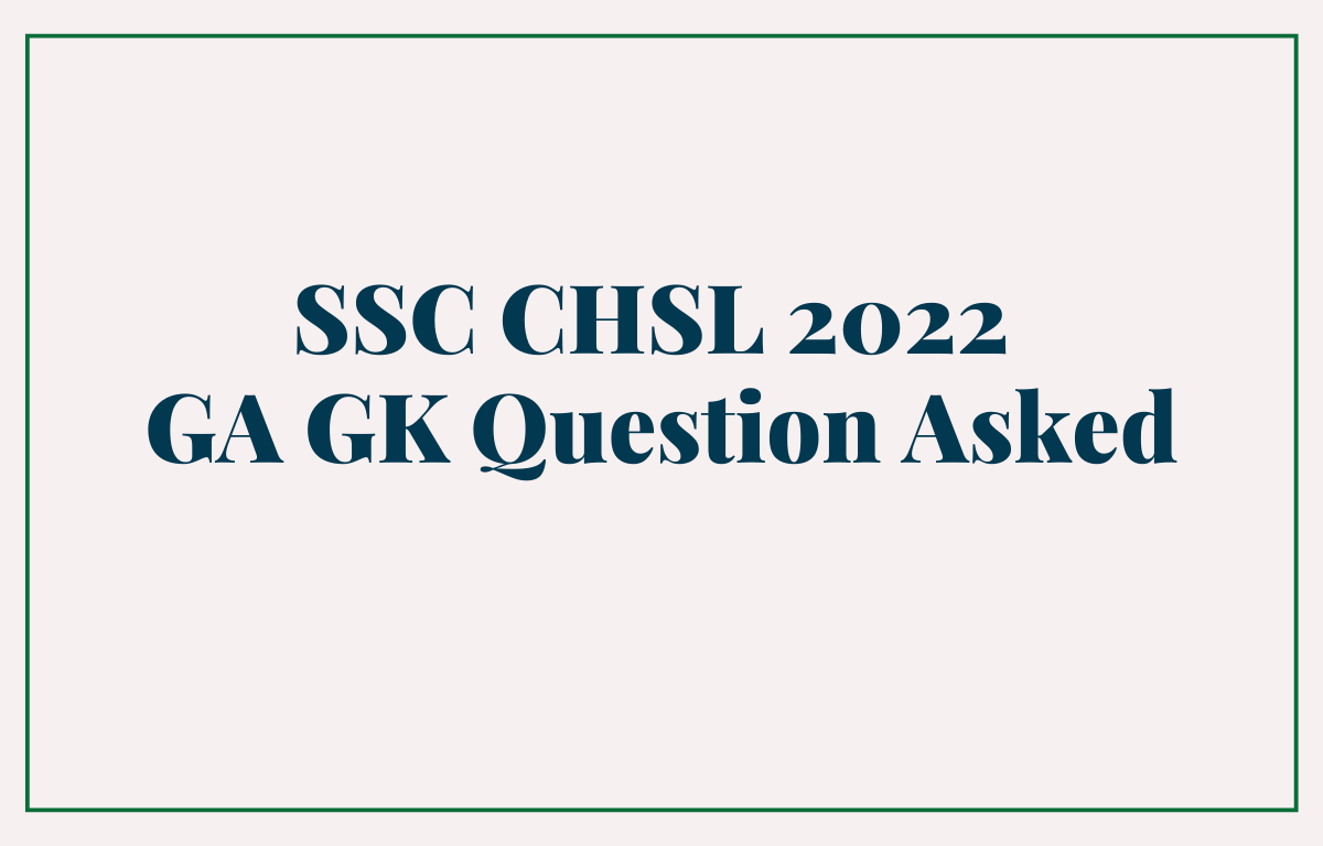 SSC CHSL GA GK Questions 2022, GA Questions Asked in 24th May Exam_30.1