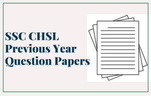 SSC CHSL Previous Year Question Paper, Download PDF with Solutions
