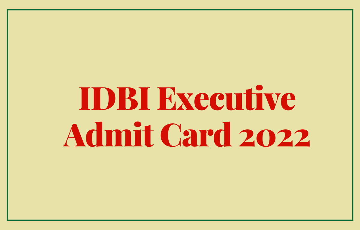 IDBI Executive Admit Card 2022, Call Letter Release Date_30.1