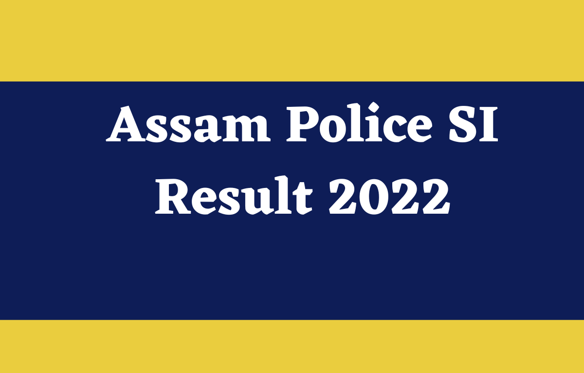 Assam Police SI Result 2022 Out, Check Written Exam Result_30.1