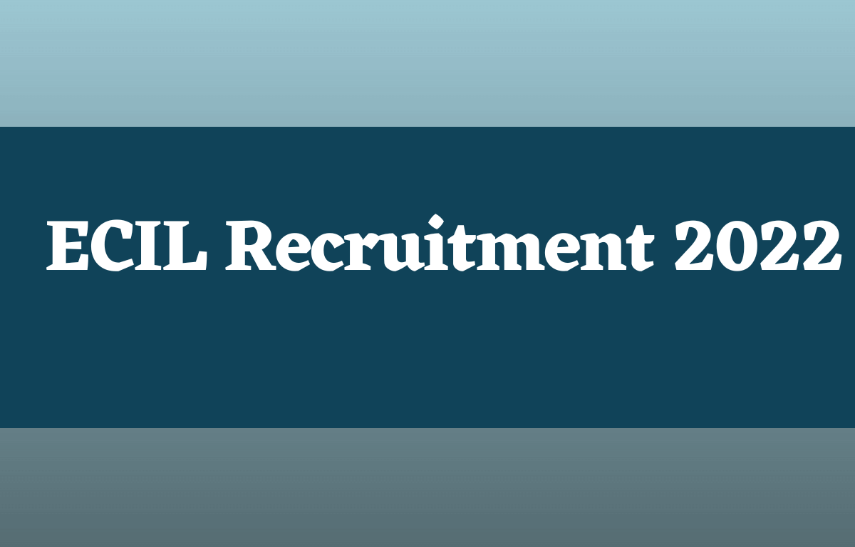 ECIL Recruitment 2022, Exam Date, Pattern & Syllabus_30.1