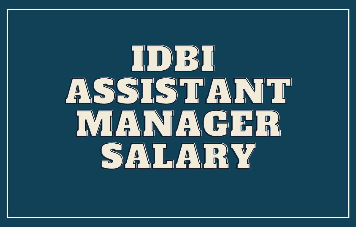 IDBI Assistant Manager Salary 2022, In-hand Salary, Basic Pay, Perks_30.1