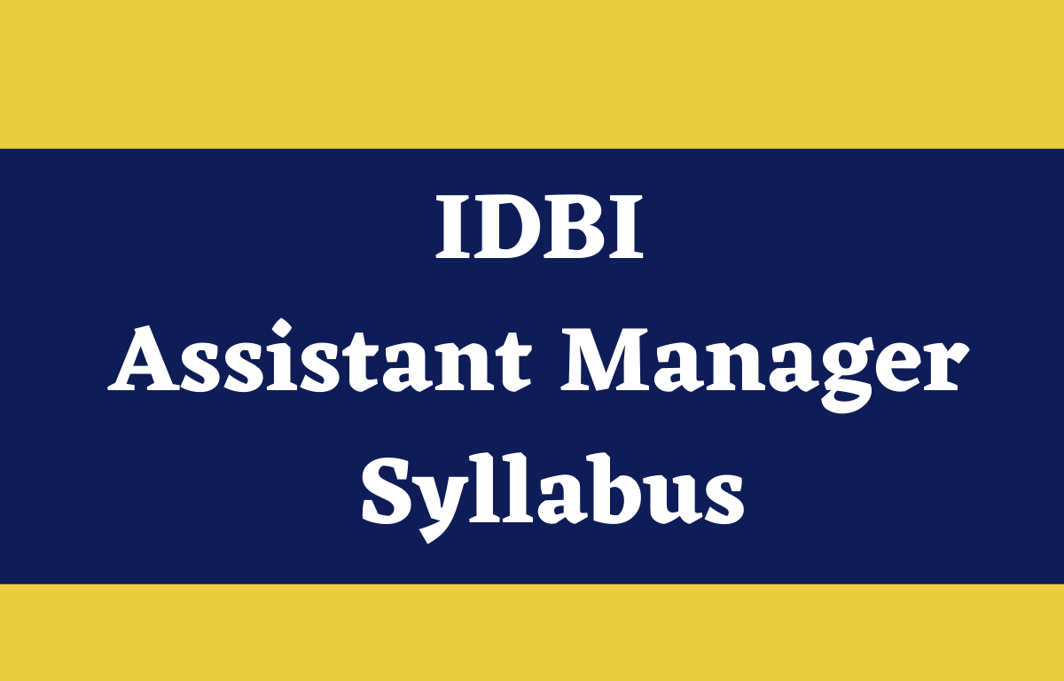 IDBI Assistant Manager Syllabus 2022, Exam Pattern & Topic-wise Syllabus_30.1