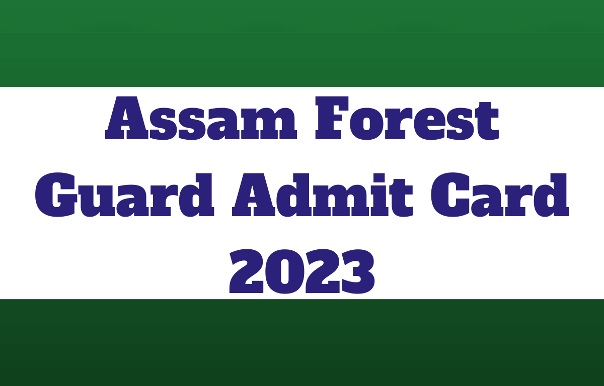 Assam Forest Guard Admit Card 2023