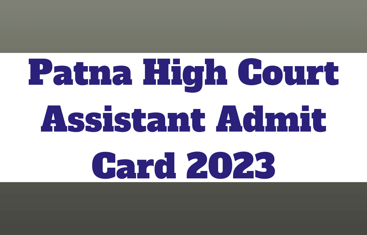 Patna High Court Assistant Admit Card 2023