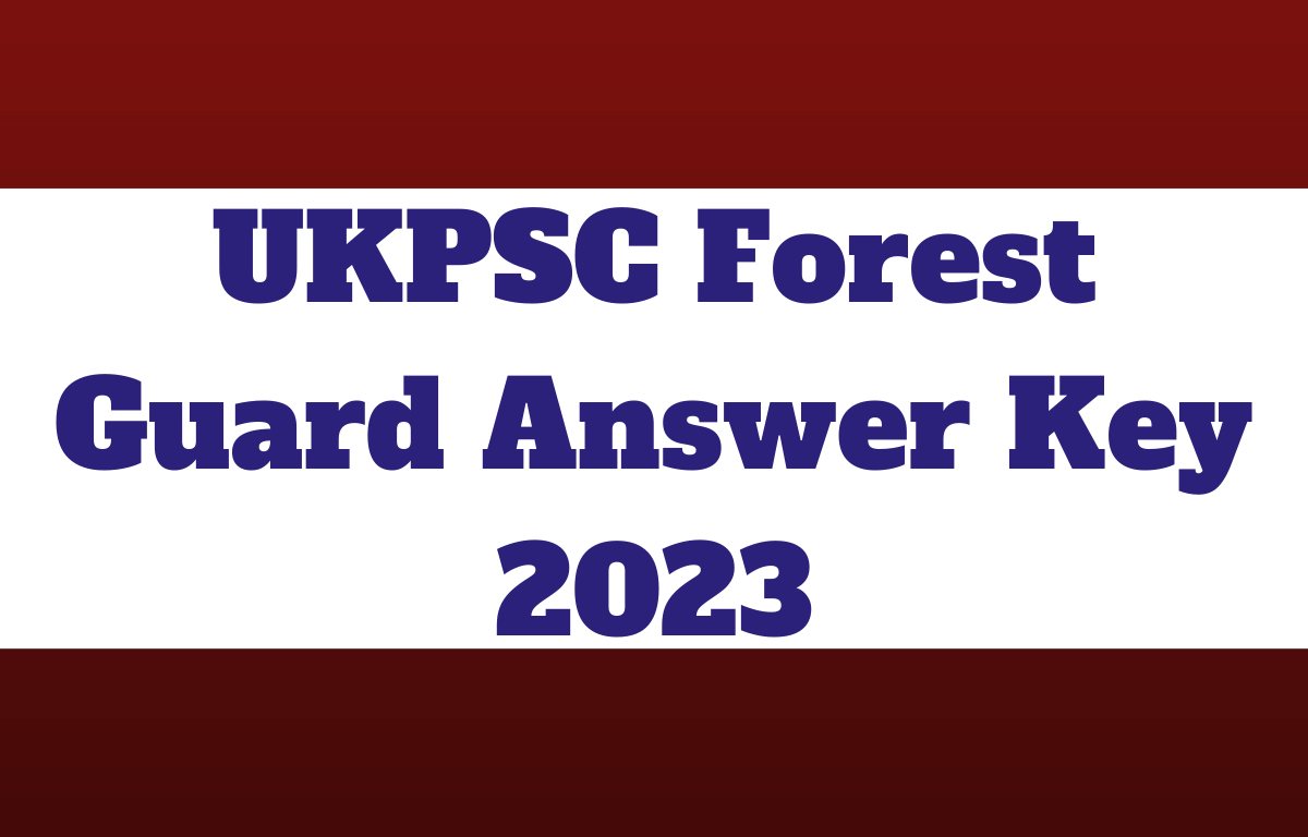 UKPSC Forest Guard Answer Key 2023