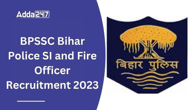 BPSSC Bihar Police SI and Fire Officer Recruitment 2023