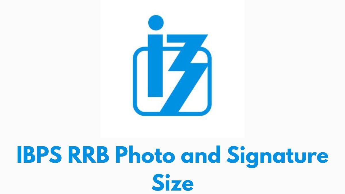 IBPS RRB Photo and Signature Size