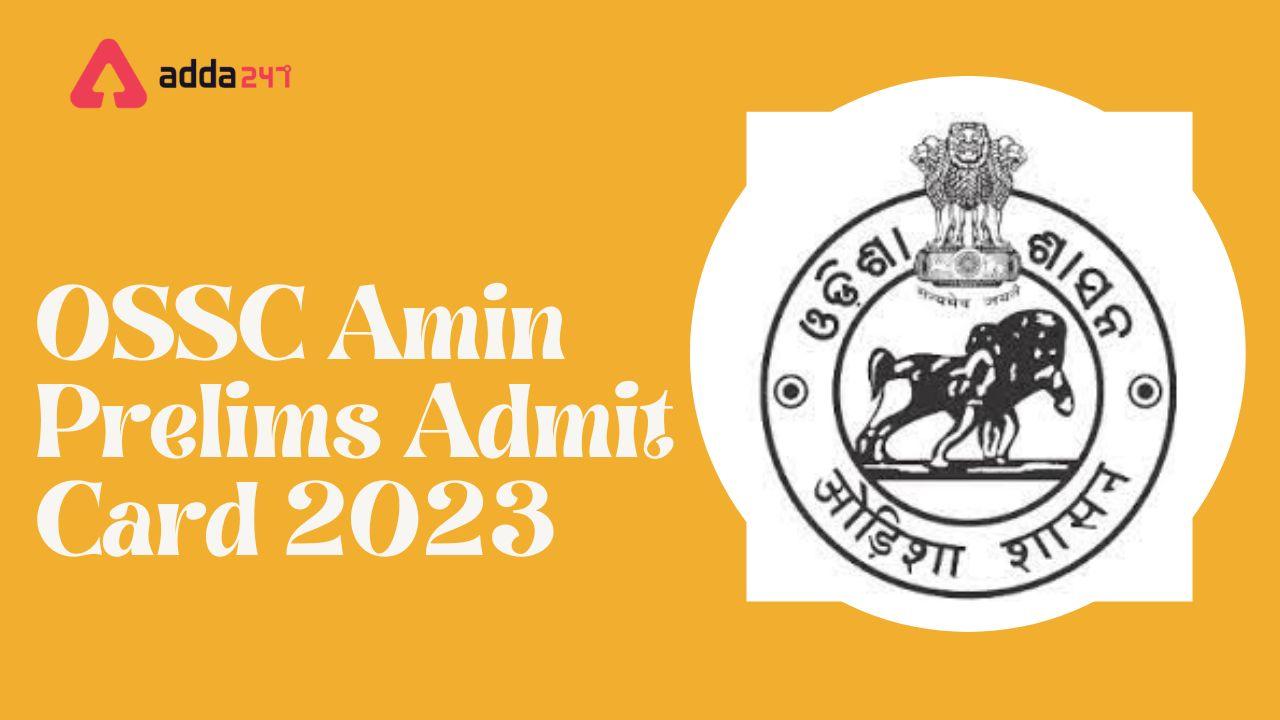 OSSC Amin Prelims Admit Card 2023