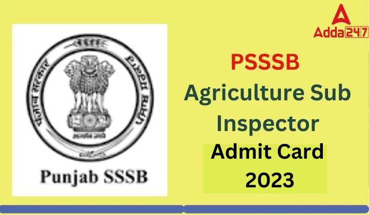 PSSSB Agriculture Sub Inspector Admit Card 2023