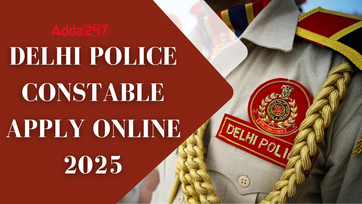 Delhi Police Constable Apply Online 2025