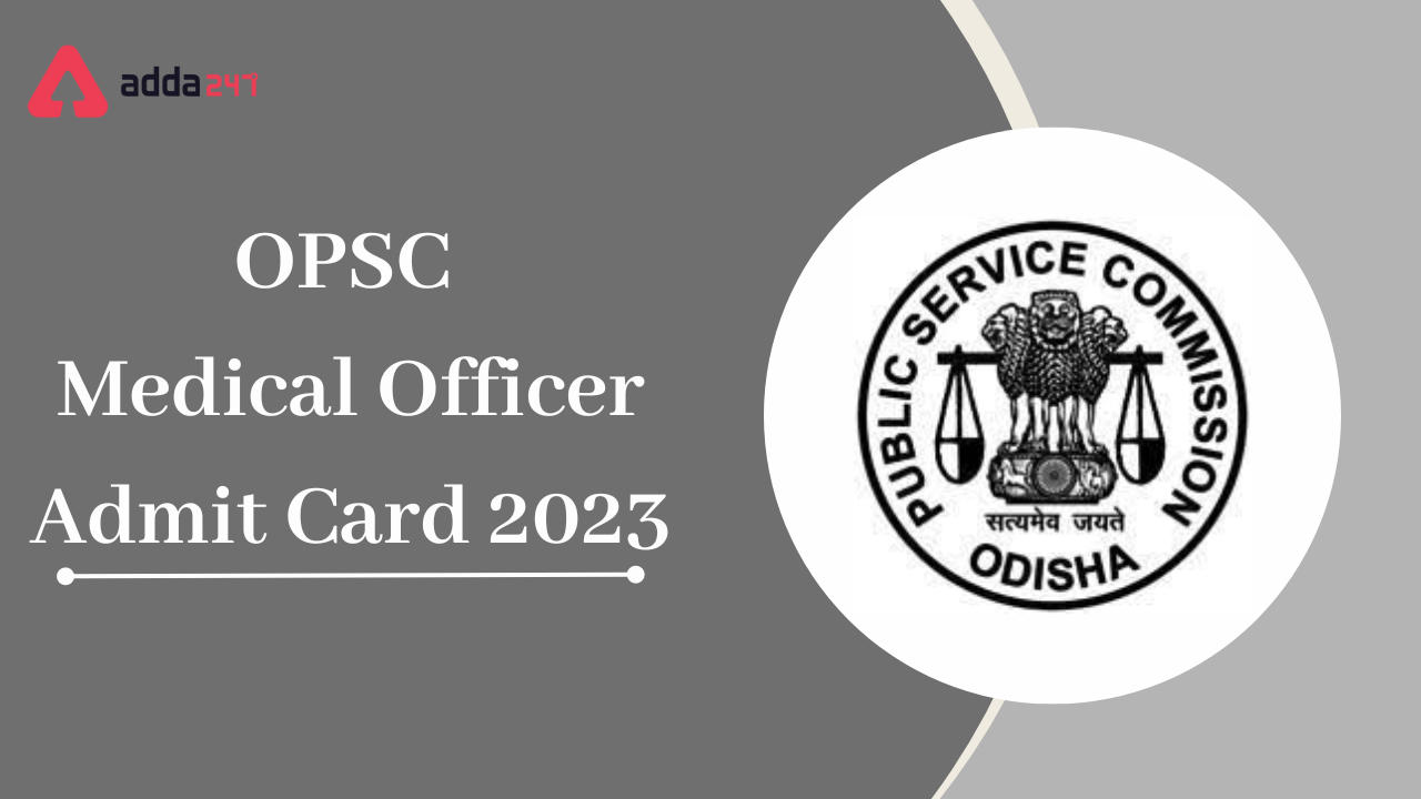 OPSC Medical Officer Admit Card 2023