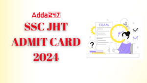 SSC JHT Admit Card 2024