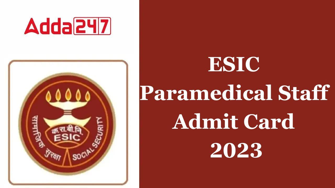 ESIC Paramedical Staff Admit Card 2023