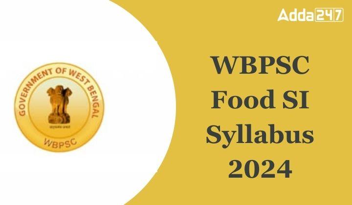 WBPSC Food SI Syllabus 2024