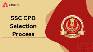 SSC CPO SELECTION PROCESS