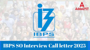 IBPS SO Interview Call letter 2025