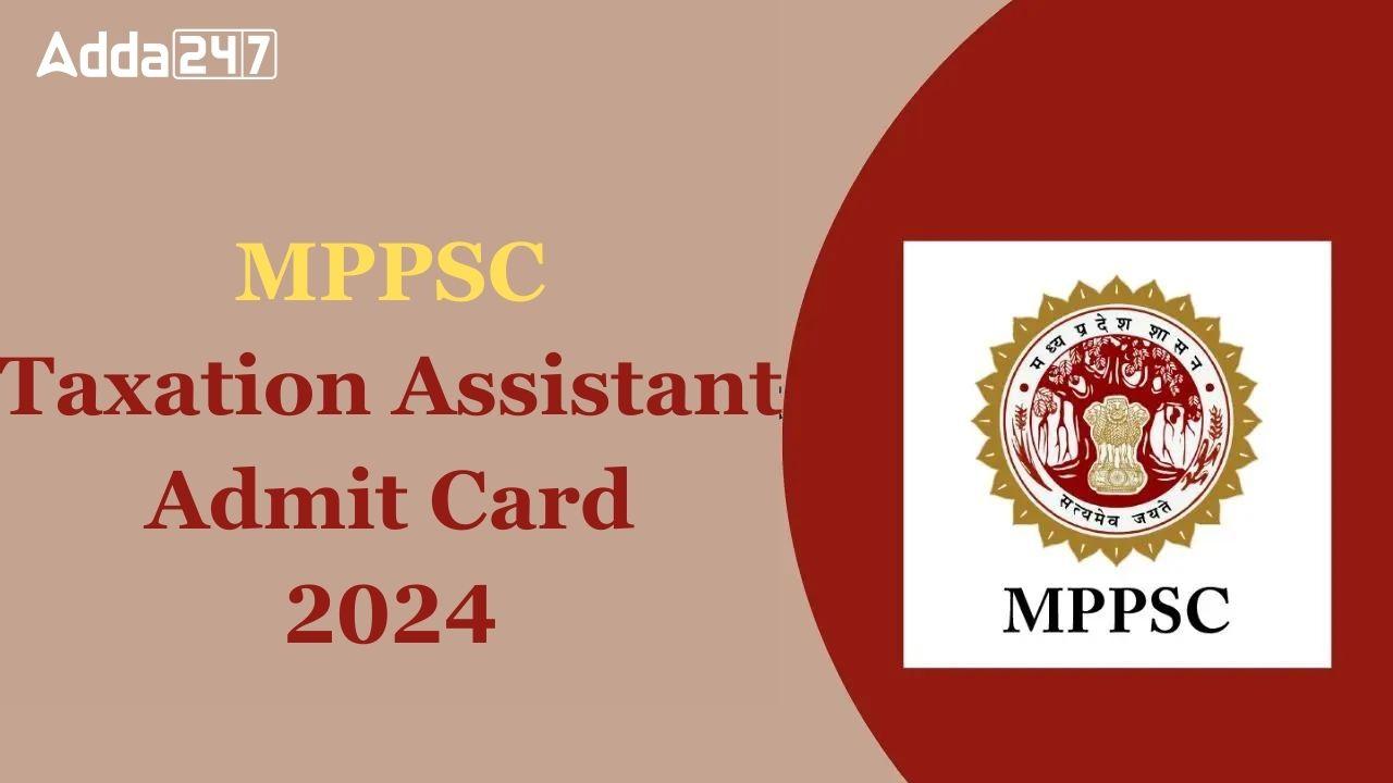 MPPSC Taxation Assistant Admit Card 2024