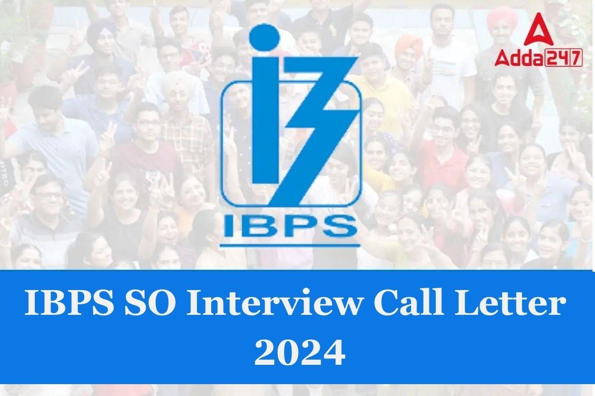 IBPS SO Interview Call Letter 2024