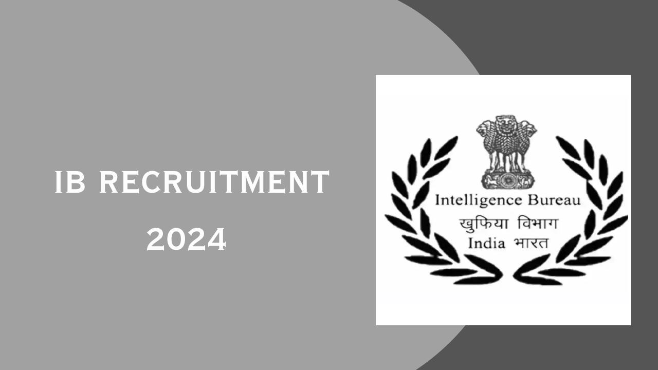 IB RECRUITMENT 2024