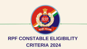 RPF CONSTABLE ELIGIBILITY CRITERIA 2024