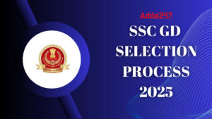 SSC GD Constable Selection Process 2025