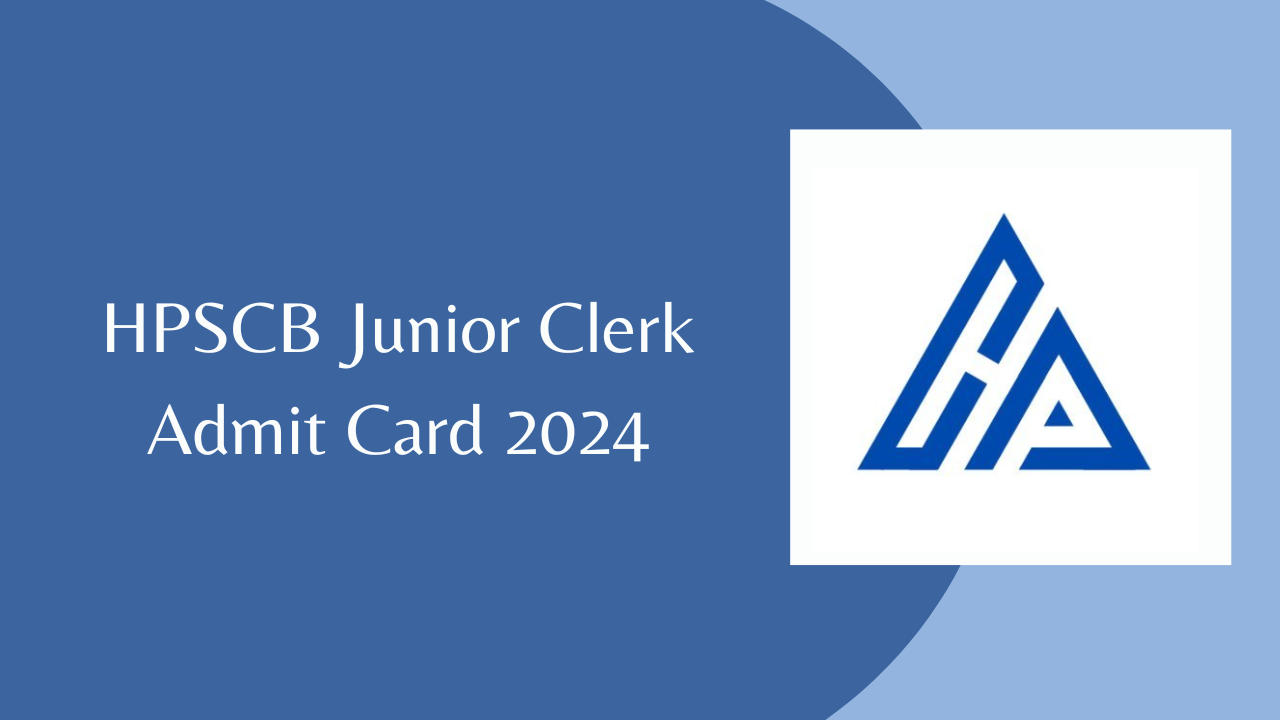 HPSCB Junior Clerk Admit Card 2024