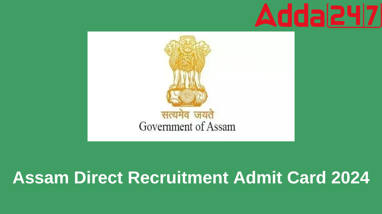 Assam Direct Recruitment Admit Card 2024