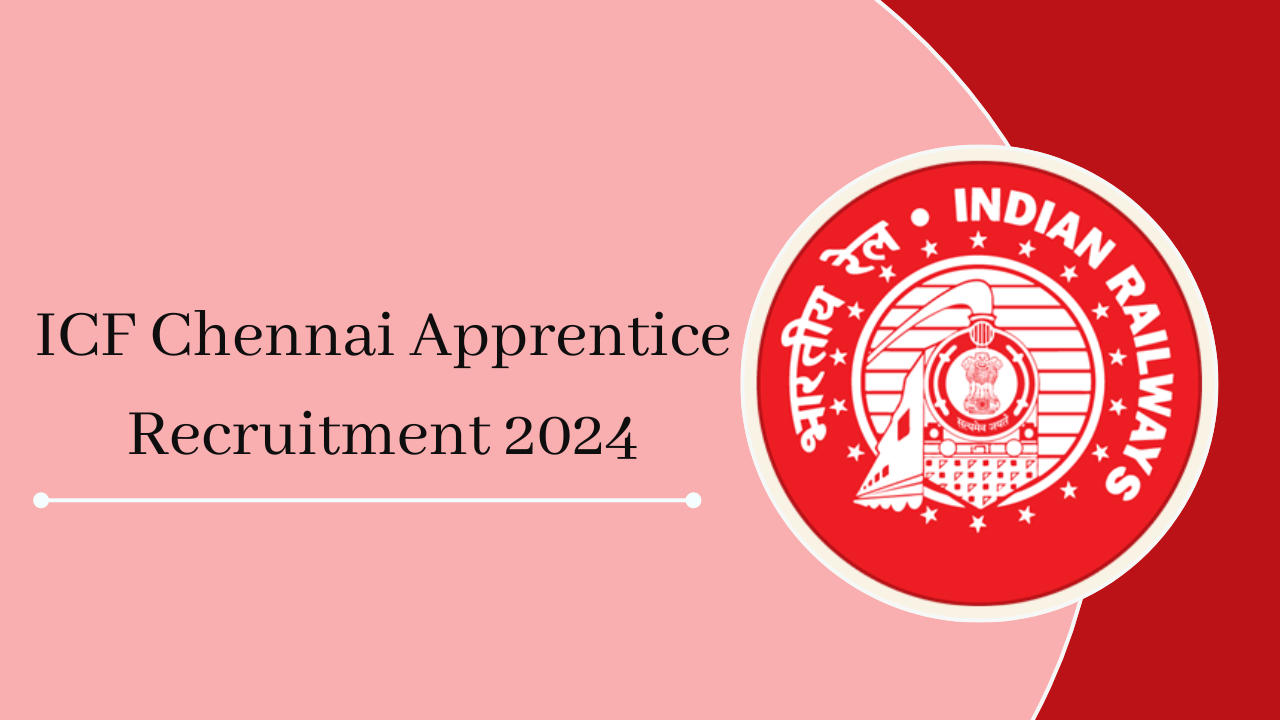 ICF Chennai Apprentice Recruitment 2024