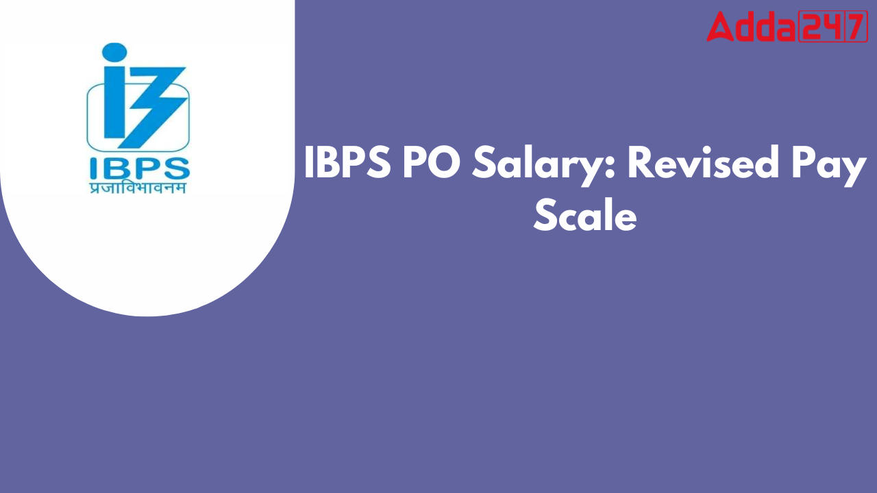 IBPS PO Salary: Revised Pay Scale