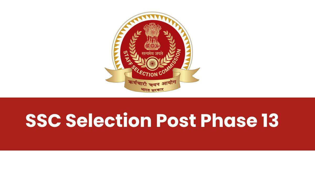 SSC Selection Post Phase 13 Notification 2025