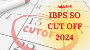 IBPS SO Cut Off 2024