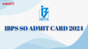 IBPS SO Admit Card 2024