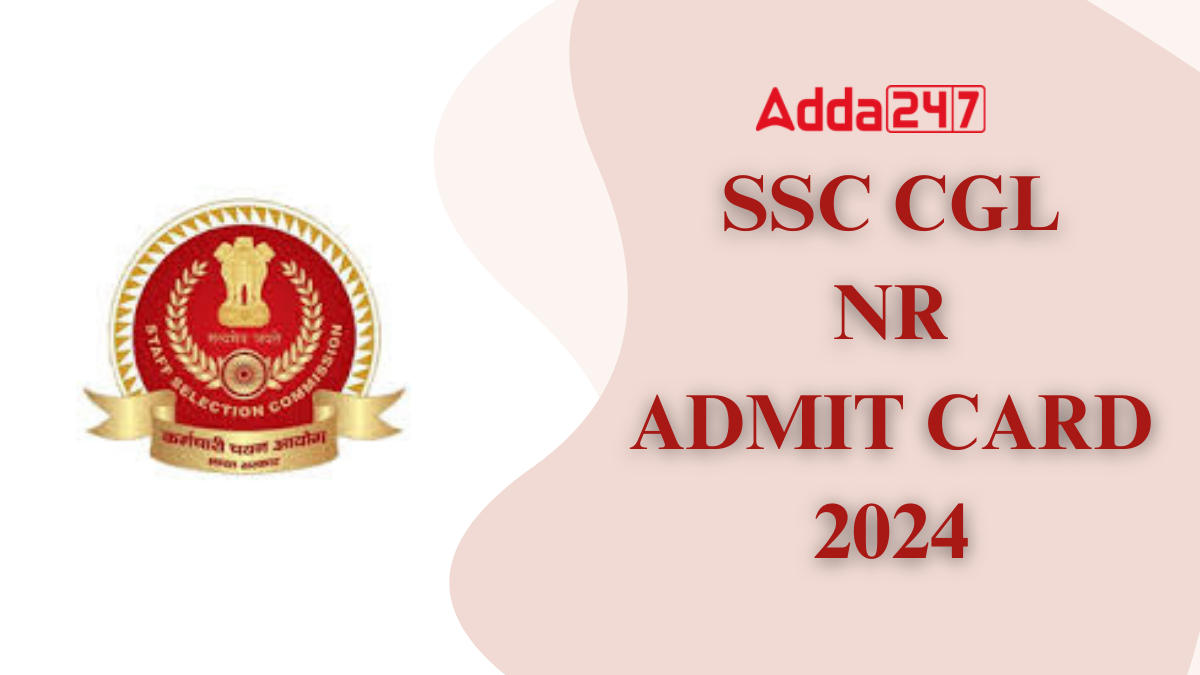 SSC CGL NR Admit Card 2024