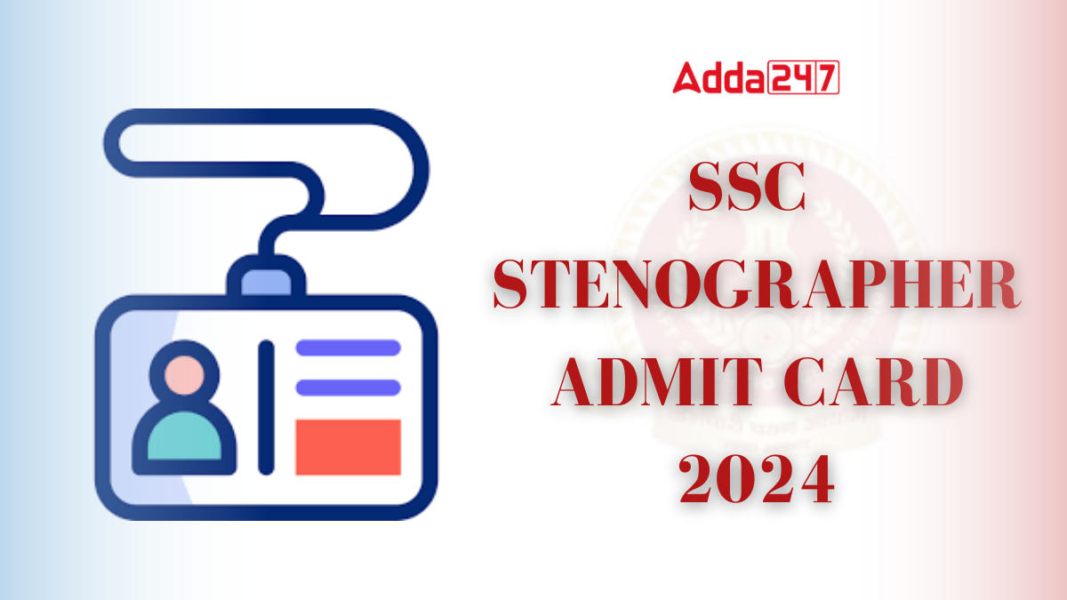 SSC Stenographer Admit Card 2024