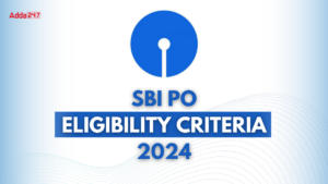 SBI PO Eligibility Criteria 2024