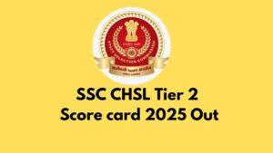 SSC CHSL Tier 2 Score card 2025 Out