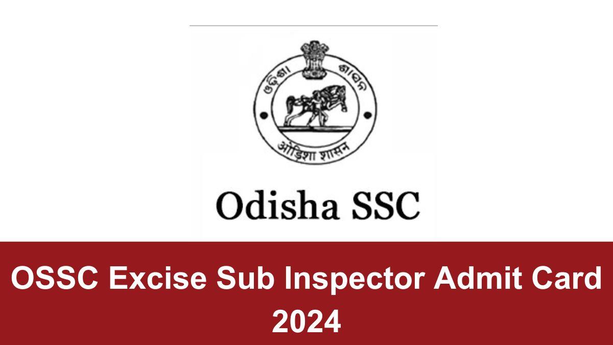 OSSC Excise Sub Inspector Admit Card 2024