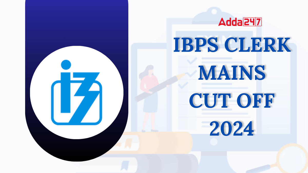 IBPS Clerk Mains Cut Off 2024