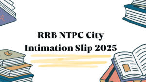 RRB NTPC City Intimation Slip 2025