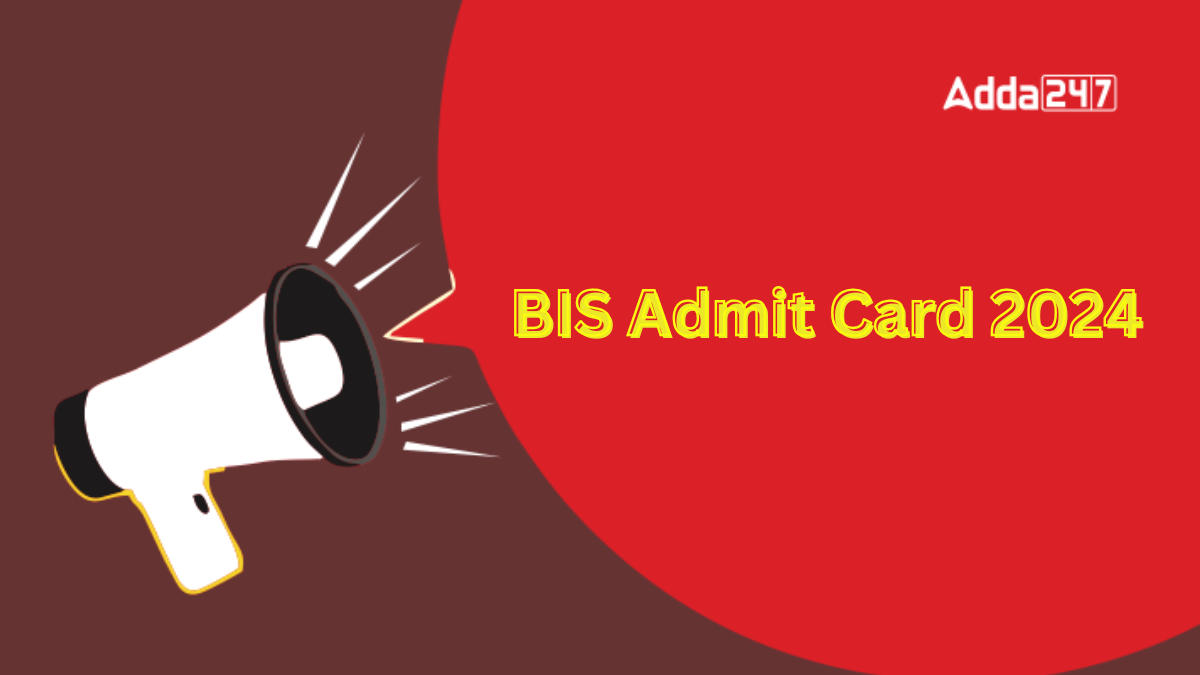 BIS Admit Card 2024