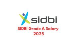 SIDBI Grade A Salary 2025