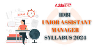 IDBI Junior Assistant Manager Syllabus 2024