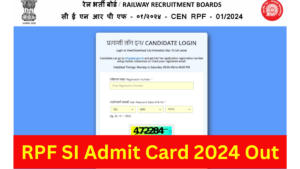 RPF SI Admit Card 2024 Out