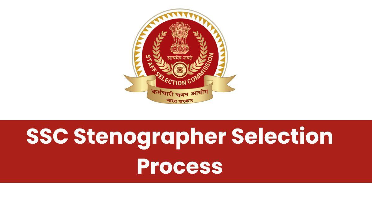 SSC Stenographer Selection Process