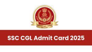 SSC CGL Admit Card 2025