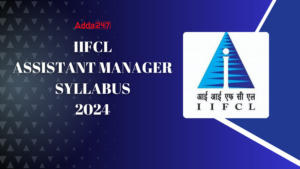 IIFCL Assistant Manager Syllabus 2024